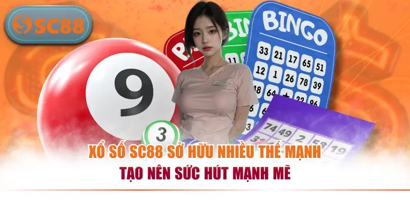 Xổ số SC88 sở hữu nhiều thế mạnh tạo nên sức hút mạnh mẽ